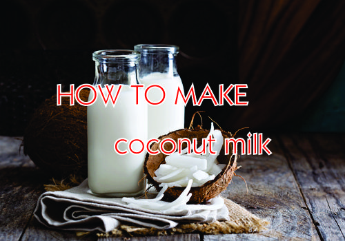 Recipe of the Week:  How to make Coconut Milk