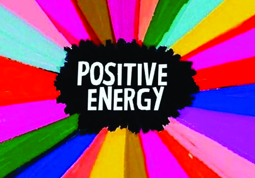 Be Positive: Create Positive Energy
