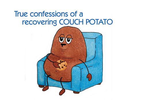 True Confessions of a ‘recovering’  Couch Potato