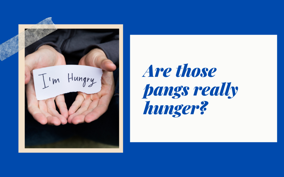Are those pangs really hunger?