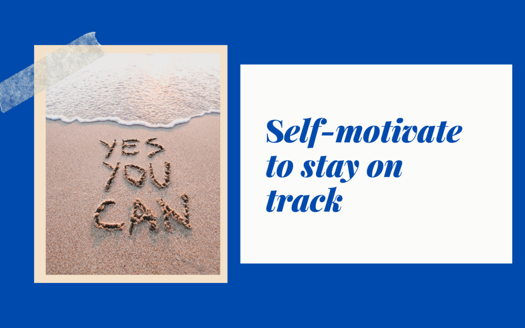 Self Motivation: How to Stay on Track