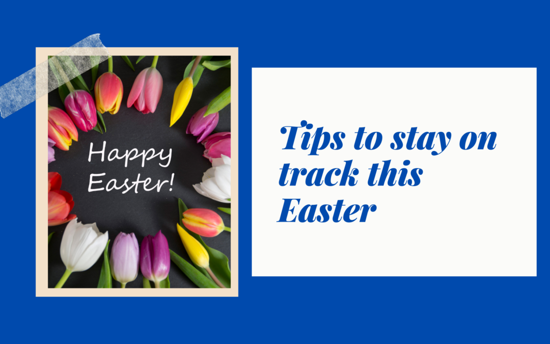 Tips to stay on track this Easter