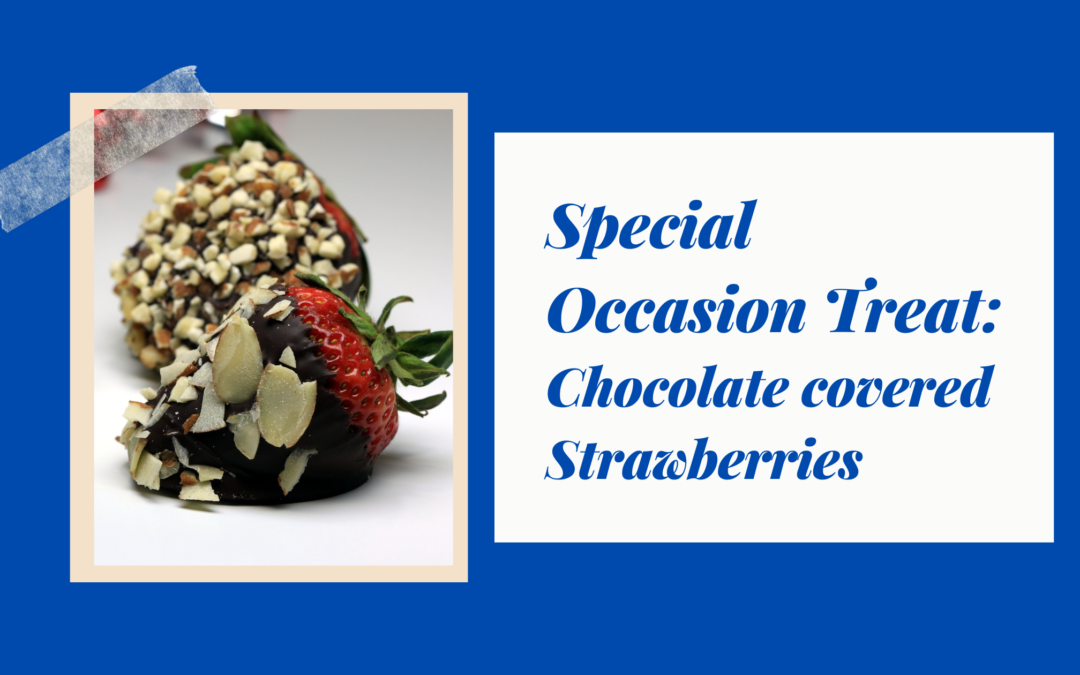 Special Occasion Treat: Choc covered Strawberries
